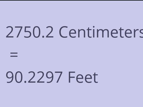 2750.2 CM TO FEET