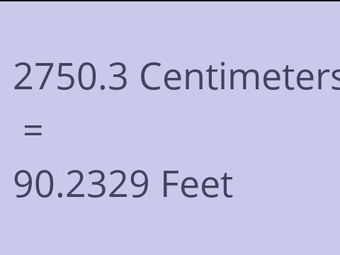 2750.3 CM TO FEET