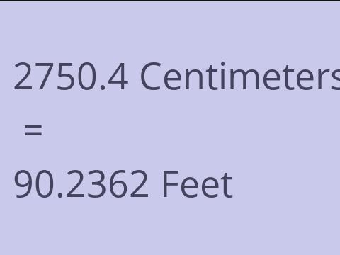2750.4 CM TO FEET