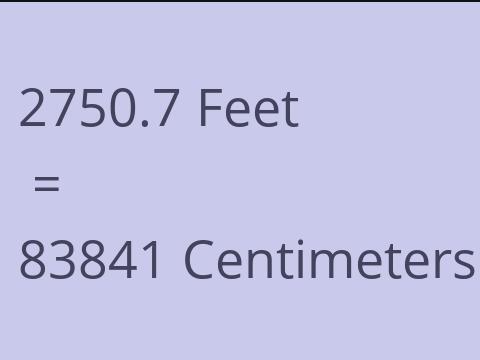 2750.7 FEET TO CM