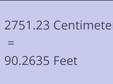 2751.23 CM TO FEET