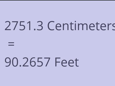 2751.3 CM TO FEET