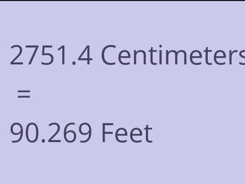 2751.4 CM TO FEET