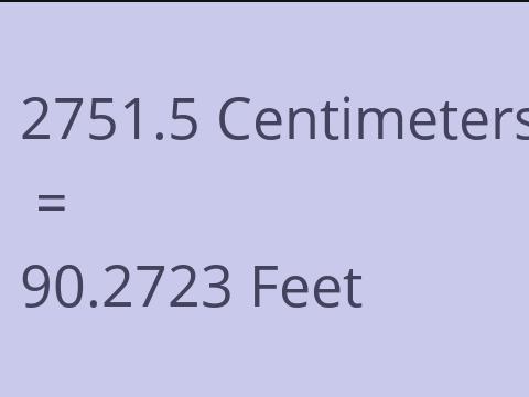 2751.5 CM TO FEET