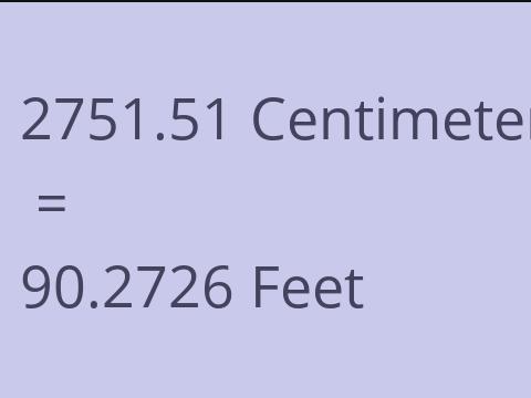 2751.51 CM TO FEET