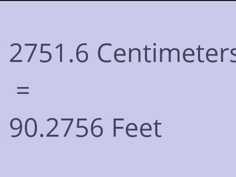 2751.6 CM TO FEET
