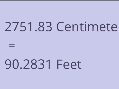 2751.83 CM TO FEET