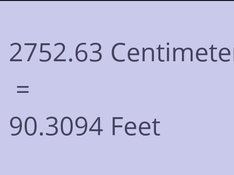 2752.63 CM TO FEET