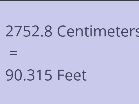 2752.8 CM TO FEET
