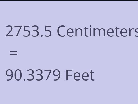 2753.5 CM TO FEET