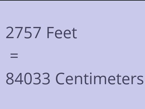 2757 FEET TO CM