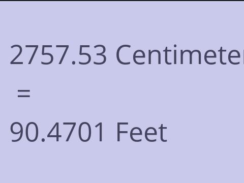 2757.53 CM TO FEET
