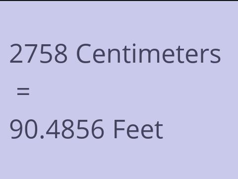 2758 CM TO FEET