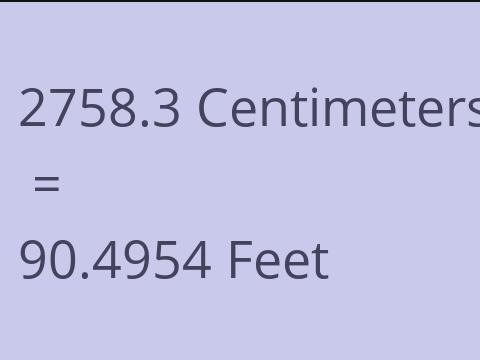 2758.3 CM TO FEET