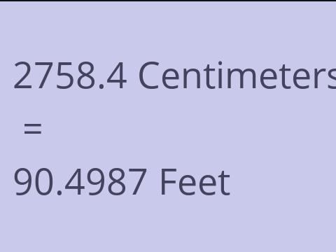 2758.4 CM TO FEET