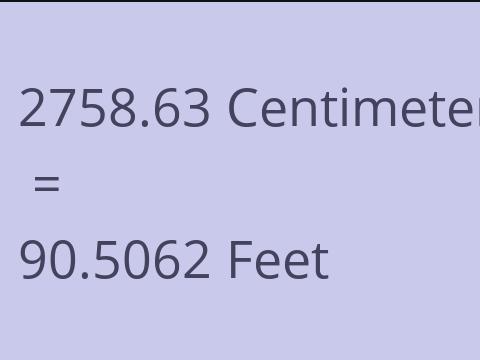 2758.63 CM TO FEET