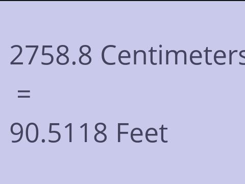 2758.8 CM TO FEET