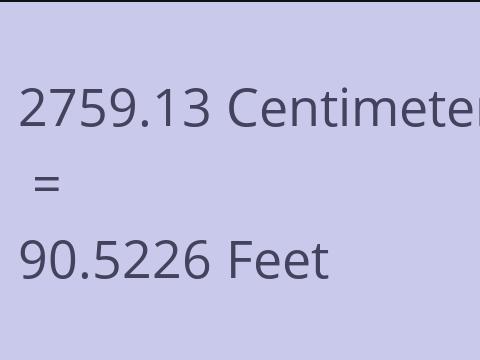 2759.13 CM TO FEET