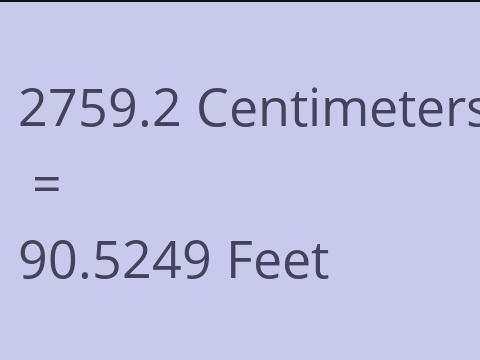 2759.2 CM TO FEET
