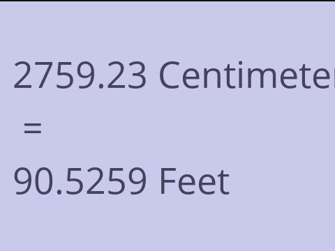 2759.23 CM TO FEET