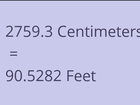2759.3 CM TO FEET
