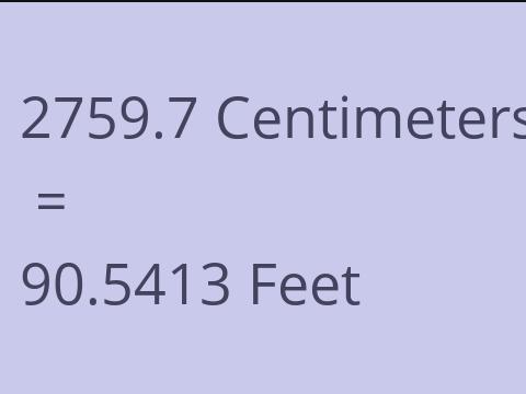 2759.7 CM TO FEET