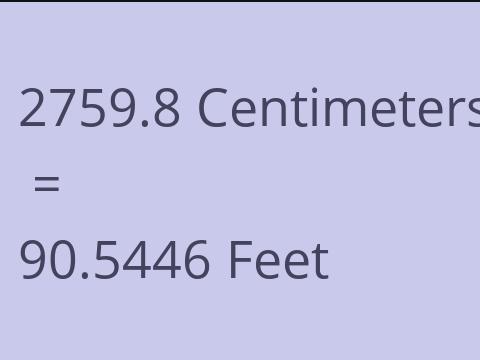 2759.8 CM TO FEET