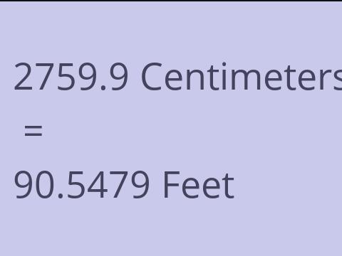 2759.9 CM TO FEET