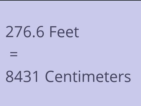 276.6 FEET TO CM