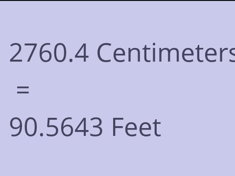 2760.4 CM TO FEET