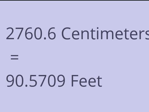 2760.6 CM TO FEET