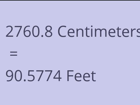 2760.8 CM TO FEET
