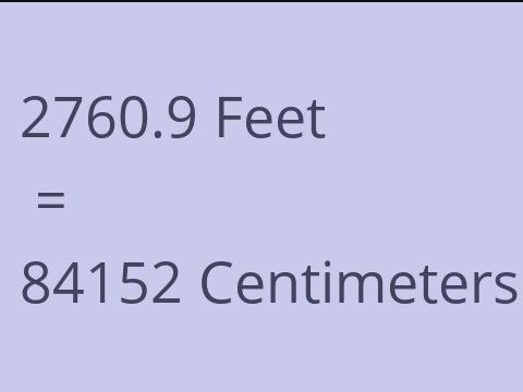2760.9 FEET TO CM