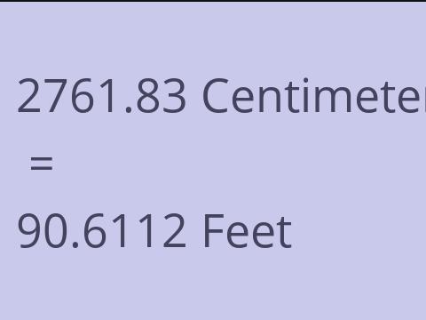 2761.83 CM TO FEET