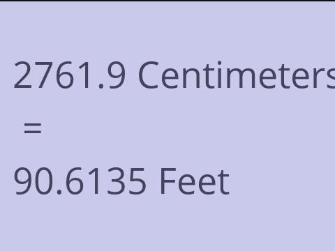 2761.9 CM TO FEET