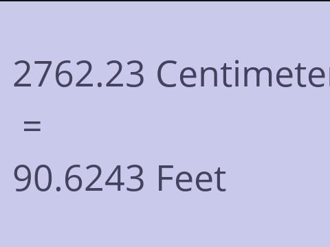 2762.23 CM TO FEET