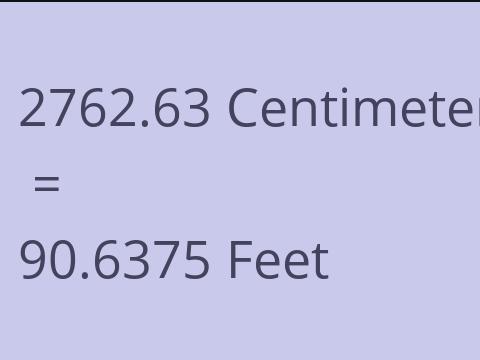 2762.63 CM TO FEET