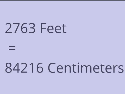 2763 FEET TO CM