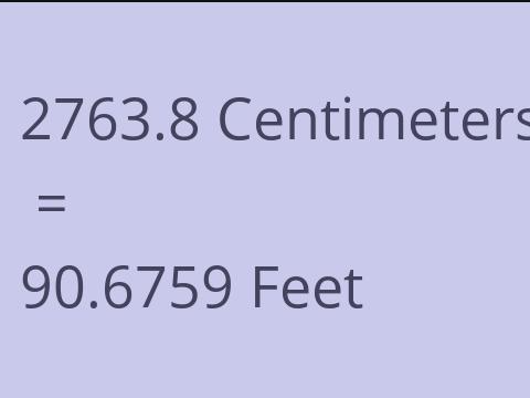 2763.8 CM TO FEET