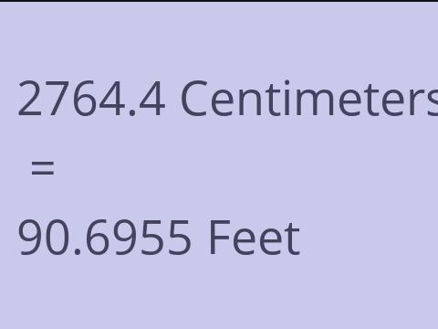 2764.4 CM TO FEET