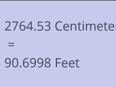 2764.53 CM TO FEET