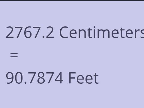 2767.2 CM TO FEET
