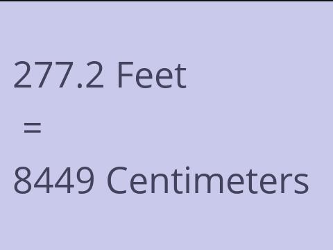 277.2 FEET TO CM