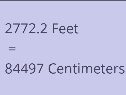 2772.2 FEET TO CM