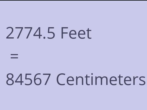 2774.5 FEET TO CM