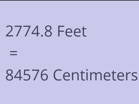 2774.8 FEET TO CM