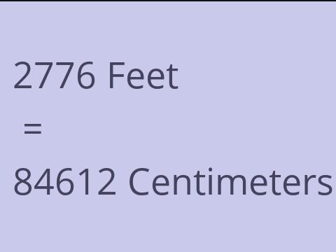 2776 FEET TO CM