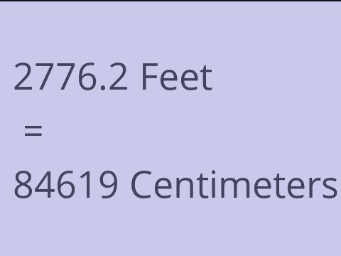 2776.2 FEET TO CM