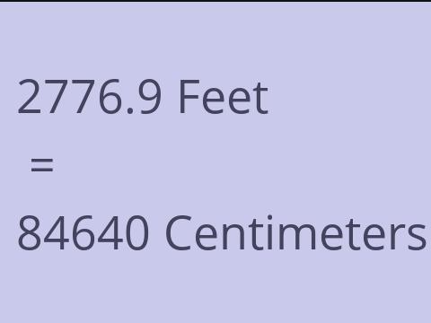 2776.9 FEET TO CM