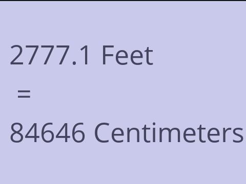 2777.1 FEET TO CM